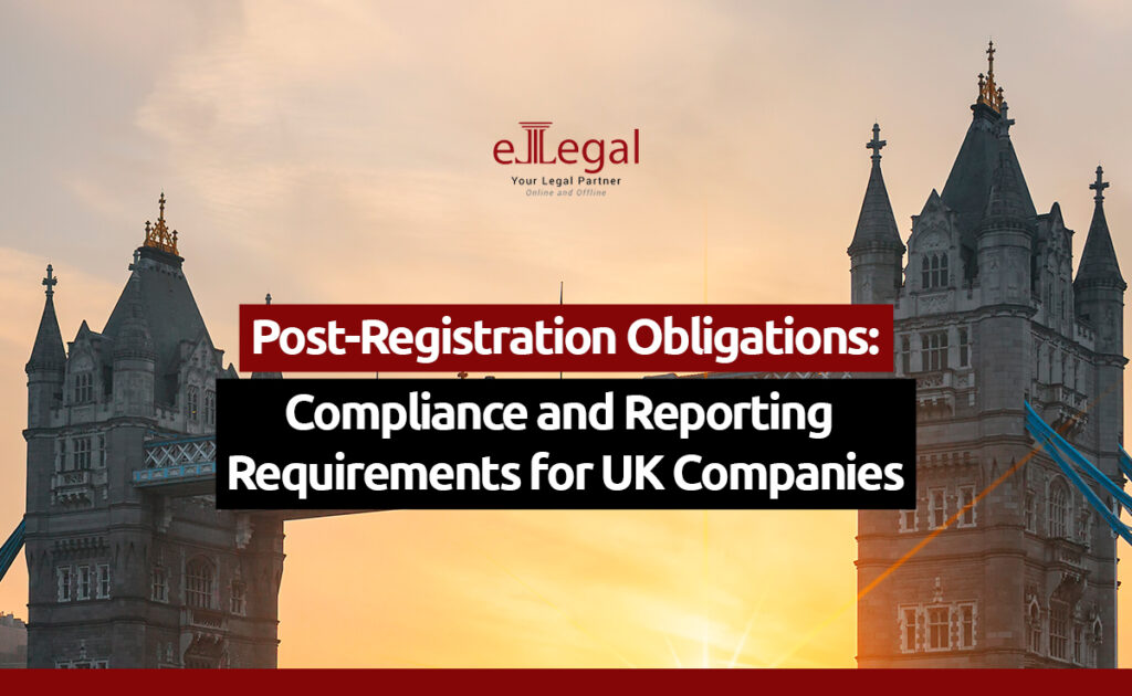 Post-Registration Obligations: Compliance and Reporting Requirements for UK Companies